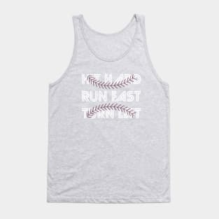 Hit Hard Run Fast Turn Left Softball Players Baseball Fans Pitcher Life Tank Top